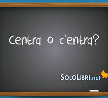 C'entra o centra: come si scrive?