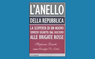 L'Anello della Repubblica. La scoperta di un nuovo servizio segreto. Dal Fascismo alle Brigate Rosse