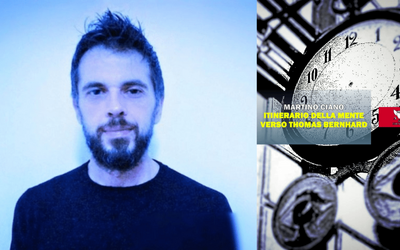 Intervista a Martino Ciano, autore di “Itinerario della mente verso Thomas Bernhard”