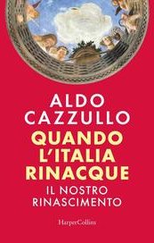 Quando l'Italia rinacque. Il nostro Rinascimento