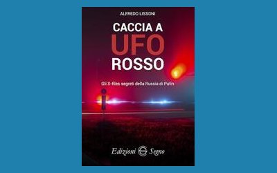 Caccia a UFO rosso. Gli X-files segreti della Russia di Putin