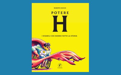 Potere H. I disabili che hanno fatto la storia