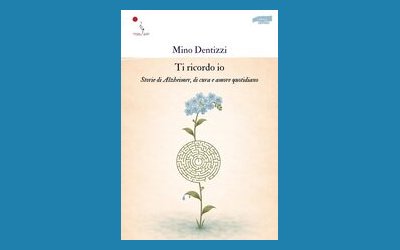 Ti ricordo io. Storie di Alzheimer, di cura e amore quotidiano