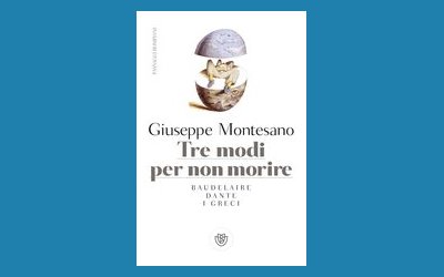 Tre modi per non morire. Baudelaire. Dante. I greci