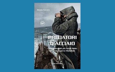 Predatori d'acciaio. I sommergibili più letali della Seconda Guerra Mondiale