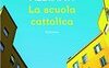 La scuola cattolica