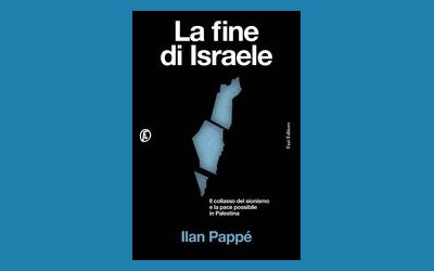 La fine di Israele. Il collasso del sionismo e la pace possibile in Palestina