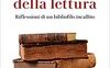 Apologia della lettura. Riflessioni di un bibliofilo incallito