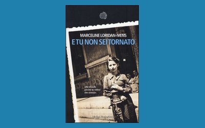 E tu non sei tornato - Marceline Loridan