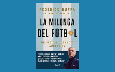 La milonga del Fútbol. Un secolo di calcio argentino