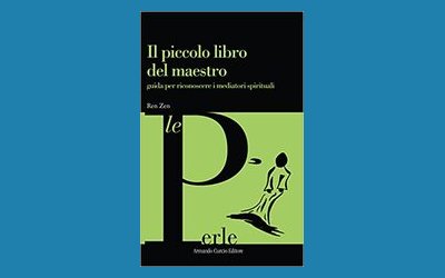 Il piccolo libro del maestro. Guida per riconoscere i mediatori spirituali