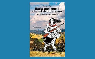 Bacia tutti quelli che mi ricorderanno. Una Spoon River (quasi) romagnola