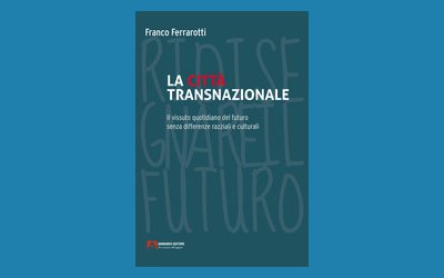 La città transnazionale. Il vissuto quotidiano del futuro senza differenze razziali e culturali