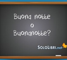 Buona notte o Buonanotte: come si scrive correttamente