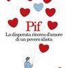 La disperata ricerca d'amore di un povero idiota