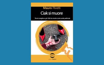 Ciak si muore. Tra le Langhe e gli USA la morte corre sulla pellicola