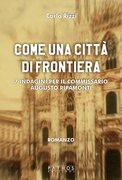 Come una città di frontiera. 7 indagini del commissario Augusto Ripamonti