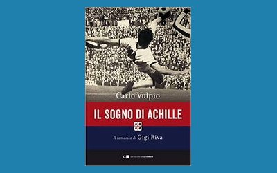 Il sogno di Achille. Il romanzo di Gigi Riva