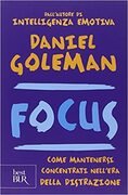 Focus. Come mantenersi concentrati nell'era della distrazione