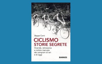 Ciclismo. Storie segrete. Vicende, retroscena e notizie riservate dei campioni di ieri e di oggi