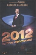 2012 La fine del mondo?