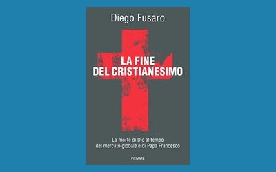 La fine del Cristianesimo. La morte di Dio al tempo del mercato globale e di Papa Francesco