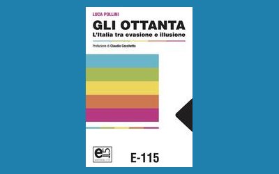 Gli Ottanta. L'Italia tra evasione e illusione