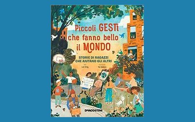 Piccoli gesti che fanno bello il mondo