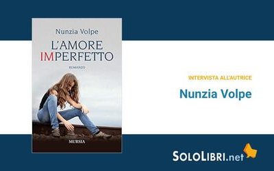 Intervista a Nunzia Volpe, in libreria con "L'amore imperfetto"