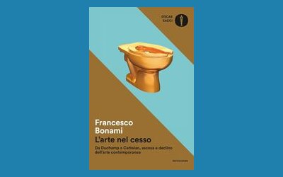 L'arte nel cesso. Da Duchamp a Cattelan, ascesa e declino dell'arte contemporanea
