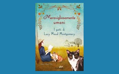 Meravigliosamente umani. I gatti di Lucy Maud Montgomery