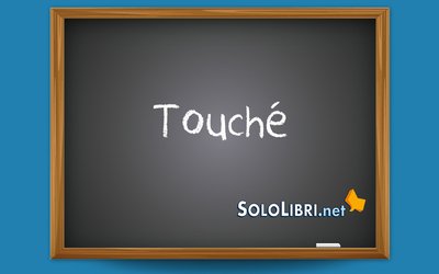 Touché: cosa significa e quando si usa