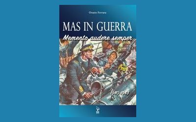 MAS in guerra. Memento Audere Semper 1940-1943