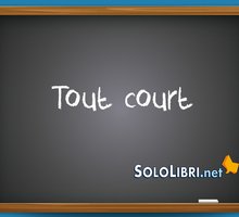 Tout court: cosa significa? Esempi e pronuncia
