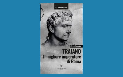 Traiano. Il migliore imperatore di Roma