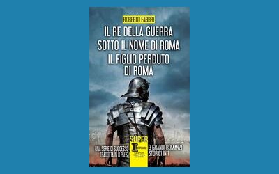 Il re della guerra - Sotto il nome di Roma - Il figlio perduto di Roma