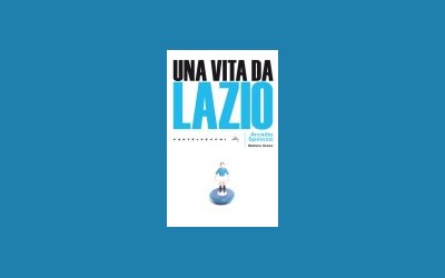 Una vita da Lazio - Storie di calcio romantico