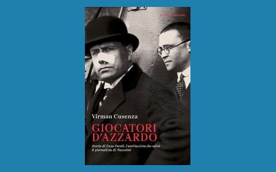 Giocatori d'azzardo. Storia di Enzo Paroli, l'antifascista che salvò il giornalista di Mussolini