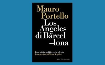 Los Angeles di Barcellona. Esercizi di sensibilità indisciplinata