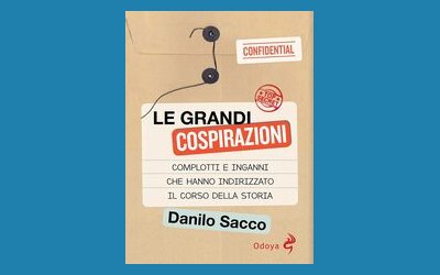 Le grandi cospirazioni. Complotti e inganni che hanno indirizzato il corso della storia