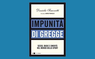 Impunità di gregge. Sesso, bugie e omertà nel mondo dello sport