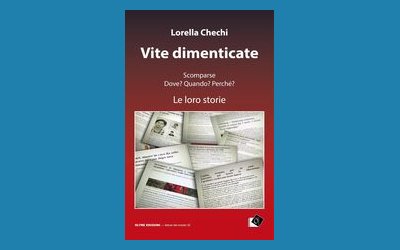 Vite dimenticate. Scomparse. Dove? Quando? Perché? Le loro storie