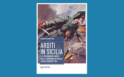 Arditi in Sicilia. Il X reggimento nella campagna di Sicilia. Luglio-agosto 1943