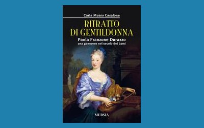 Ritratto di gentildonna. Paola Franzone Durazzo, una genovese nei secoli dei lumi