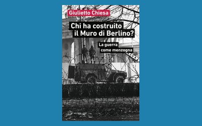Chi ha costruito il Muro di Berlino? La guerra come menzogna