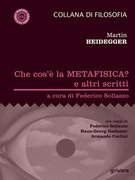 Che cos'è la metafisica? E altri scritti