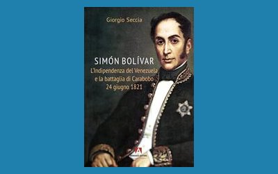 Simόn Bolívar. L'indipendenza del Venezuela e la battaglia di Carabobo 24 giugno 1821