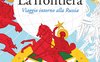 La frontiera. Viaggio intorno la Russia