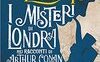I misteri di Londra nei racconti di Arthur Conan Doyle