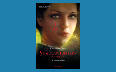 Le Origini. La Principessa. Shadowhunters